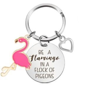 “Be a Flamingo in a Flock of Pigeons” Keychain 🦩
